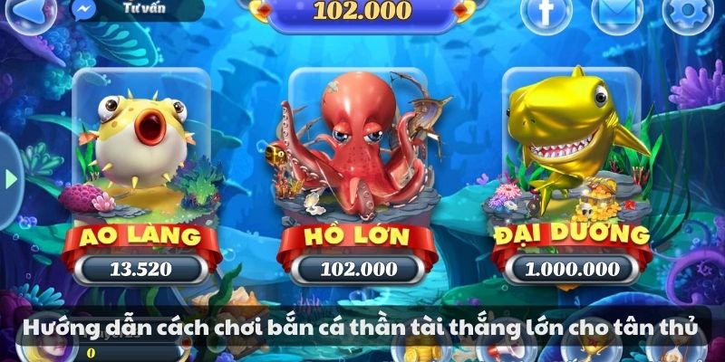 Hướng dẫn cách chơi bắn cá thần tài thắng lớn cho tân thủ 