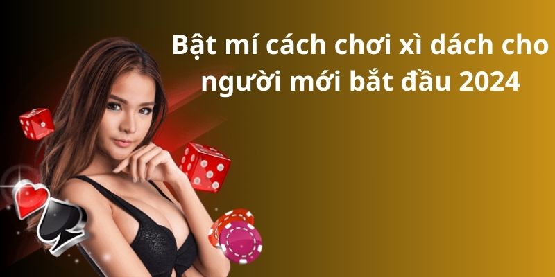 Mẹo đánh rồng hổ - Hướng dẫn từ A đến Z để thành công 8 Bật mí cách chơi xì dách cho người mới bắt đầu 2024