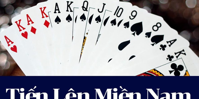 Cách chơi tiến lên miền Nam xếp bài