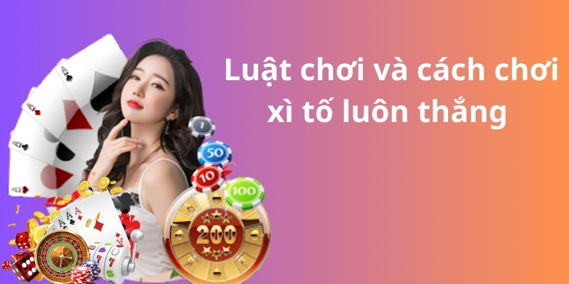 Mẹo đánh rồng hổ - Hướng dẫn từ A đến Z để thành công 10 Luật chơi và cách chơi xì tố luôn thắng