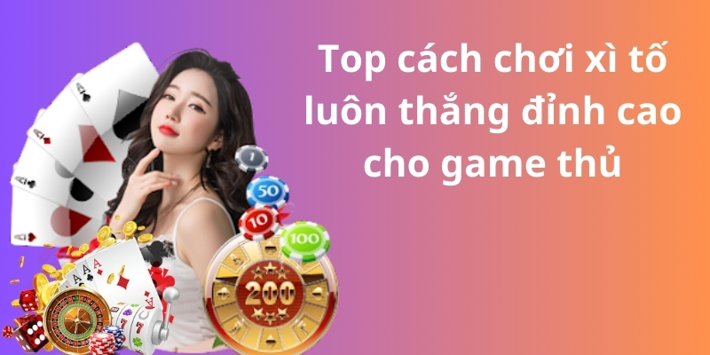 Mẹo đánh rồng hổ - Hướng dẫn từ A đến Z để thành công 11 Top cách chơi xì tố luôn thắng đỉnh cao cho game thủ